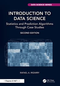 Introduction to Data Science: Statistics and Prediction Algorithms Through Case Studies cover
