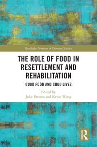 The Role of Food in Resettlement and Rehabilitation: Good Food and Good Lives cover