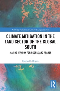 Climate Mitigation in the Land Sector of the Global South: Making it Work for People and Planet cover