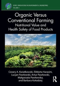 Organic Versus Conventional Farming: Nutritional Value and Health Safety of Food Products cover