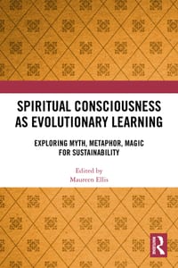 Spiritual Consciousness as Evolutionary Learning: Exploring Myth, Metaphor, Magic for Sustainability cover