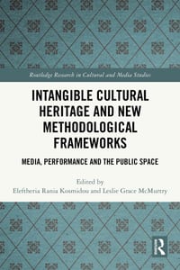 Intangible Cultural Heritage and New Methodological Frameworks: Media, Performance and the Public Space cover