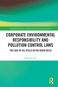 Corporate Environmental Responsibility and Pollution Control Laws: The Case of Oil Spills in the Niger Delta cover