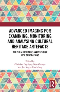 Advanced Imaging for Examining, Monitoring and Analysing Cultural Heritage Artefacts: Cultural Heritage Analysis for New Generations cover