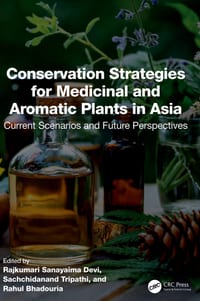 Conservation Strategies for Medicinal and Aromatic Plants in Asia: Current Scenarios and Future Perspectives cover