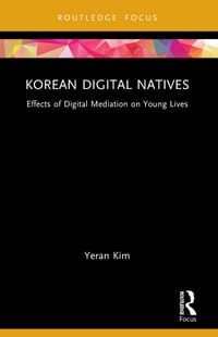 Korean Digital Natives: Effects of Digital Mediation on Young Lives cover