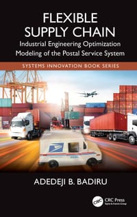 Flexible Supply Chain: Industrial Engineering Optimization Modeling of the Postal Service System cover