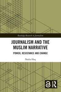 Journalism and the Muslim Narrative: Power, Resistance and Change cover