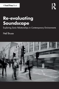 Re-Evaluating Soundscape: Exploring Sonic Relationships in Contemporary Environments cover
