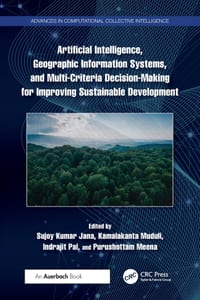Artificial Intelligence, Geographic Information Systems, and Multi-Criteria Decision-Making for Improving Sustainable Development cover
