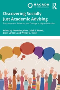 Discovering Socially Just Academic Advising: Empowerment, Advocacy, and Courage in Higher Education cover