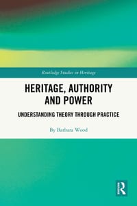 Heritage, Authority and Power: Understanding Theory Through Practice cover