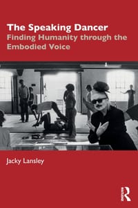 The Speaking Dancer: Finding Humanity Through the Embodied Voice cover
