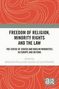 Freedom of Religion, Minority Rights and the Law: The Status of Jewish and Muslim Minorities in Europe and Beyond cover