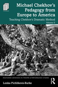 Michael Chekhov's Pedagogy from Europe to America, Volume II: Teaching Chekhov's Dramatic Method cover