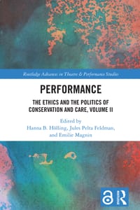 Performance: The Ethics and the Politics of Conservation and Care, Volume II cover
