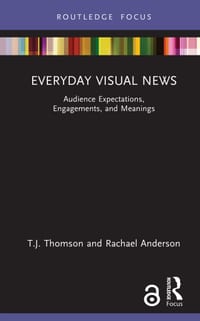 Everyday Visual News: Audience Expectations, Engagements, and Meanings cover