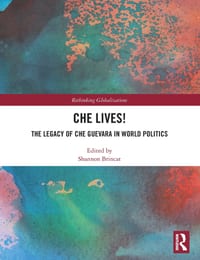 Che Lives!: The Legacy of the Che Guevara in World Politics cover