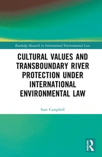 Cultural Values and Transboundary River Protection under International Environmental Law cover