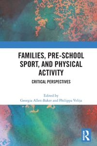 Families, Pre-School Sport, and Physical Activity: Critical Perspectives cover