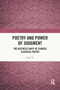 Poetry and Power of Judgment: The Aesthetic Unity of Chinese Classical Poetry cover