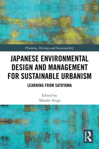 Japanese Environmental Design and Management for Sustainable Urbanism: Learning from Satoyama cover
