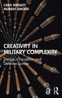 Creativity in Military Complexity: Design, Disruptors and Defence Forces cover