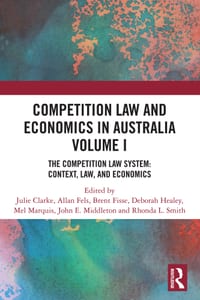 Competition Law and Economics in Australia, Volume I: The Competition Law System: Context, Law, and Economics cover