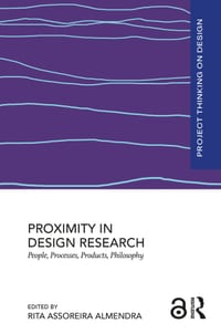 Proximity in Design Research: People, Processes, Products, Philosophy cover