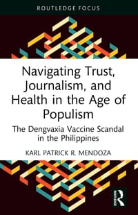 Navigating Trust, Journalism, and Health in the Age of Populism: The Dengvaxia Vaccine Scandal in the Philippines cover