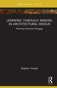 Learning Through Making in Architectural Design: Realizing Embodied Pedagogy cover