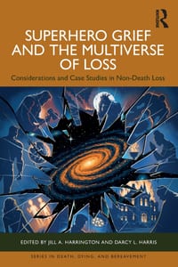 Superhero Grief and the Multiverse of Loss: Considerations and Case Studies in Non-Death Loss cover