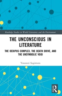 The Unconscious in Literature: The Oedipus Complex, the Death Drive, and the Unsymbolic Void cover