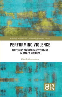 Performing Violence: Limits and Transformative Means in Staged Violence cover