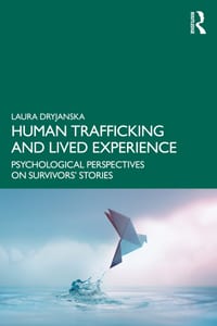 Human Trafficking and Lived Experience: Psychological Perspectives on Survivors' Stories cover