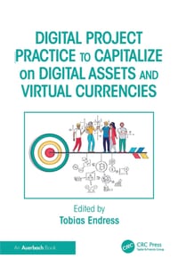 Digital Project Practice to Capitalize on Digital Assets and Virtual Currencies cover