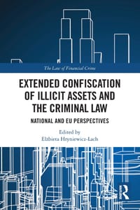 Extended Confiscation of Illicit Assets and the Criminal Law: National and EU Perspectives cover