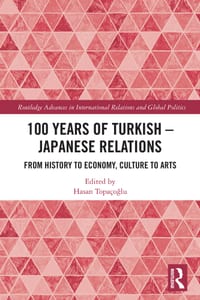100 Years of Turkish-Japanese Relations: From History to Economy, Culture to Art cover