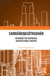 Samrāṅgṇasūtradhār: Decoding the Historical Architectural Treatise cover