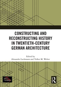 Constructing and Reconstructing History in Twentieth-Century German Architecture cover
