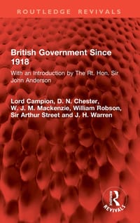 British Government Since 1918: With an Introduction by The Rt. Hon. Sir John Anderson cover