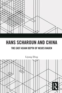 Hans Scharoun and China: The East Asian Depth of Neues Bauen cover