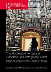 The Routledge International Handbook of Heritage and Affect: Designing and Experiencing Places of Heritage cover