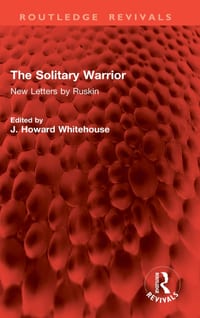 The Solitary Warrior: New Letters by Ruskin cover