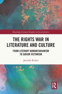 The Rights War in Literature and Culture: From Literary Humanitarianism to Savior Victimism cover