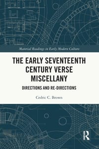 The Early Seventeenth Century Verse Miscellany: Directions and Re-Directions cover
