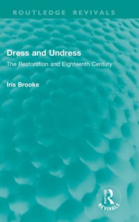 Dress and Undress: The Restoration and Eighteenth Century cover
