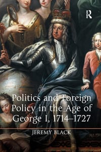 Politics and Foreign Policy in the Age of George I, 1714-1727 cover