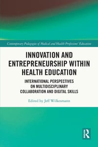 Innovation and Entrepreneurship within Health Education: International Perspectives on Multidisciplinary Collaboration and Digital Skills cover