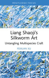 Liang Shaoji's Silkworm Art: Untangling Multispecies Craft cover